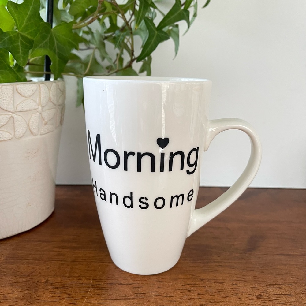 Morning Handsome Tall Coffee Mug, White Coffee Mug
